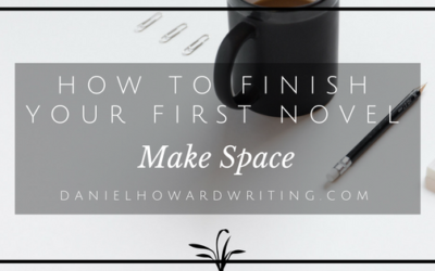 How to Finish Your First Novel – Make Space